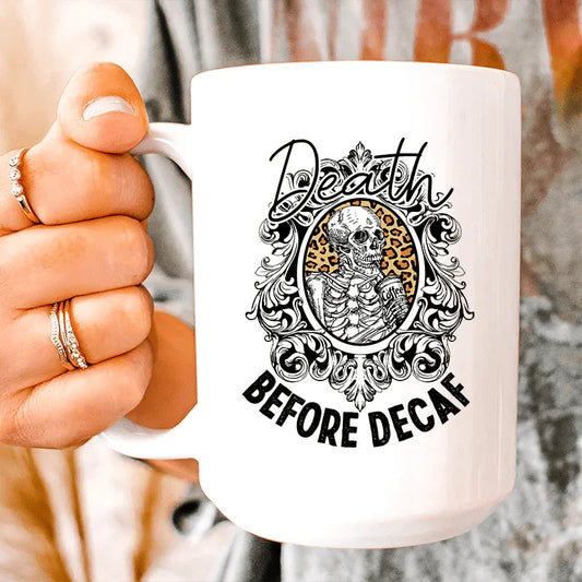 Death Before Decaf Ceramic Mug 15 oz