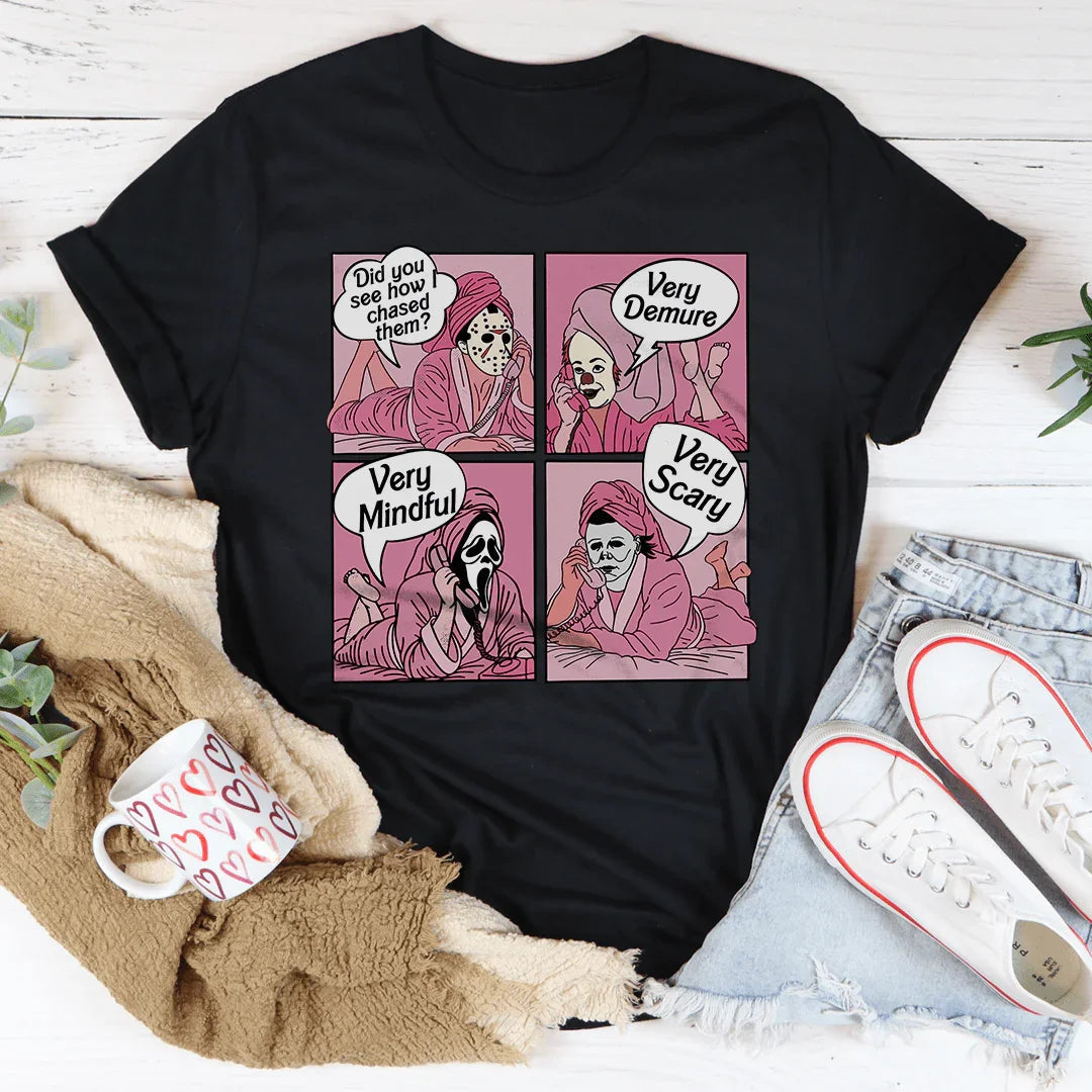 Did You See How I Chased Them Very Demure Very Mindful Very Scary Tee