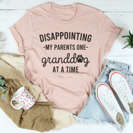 Disappointing My Parents One Granddog At A Time Tee