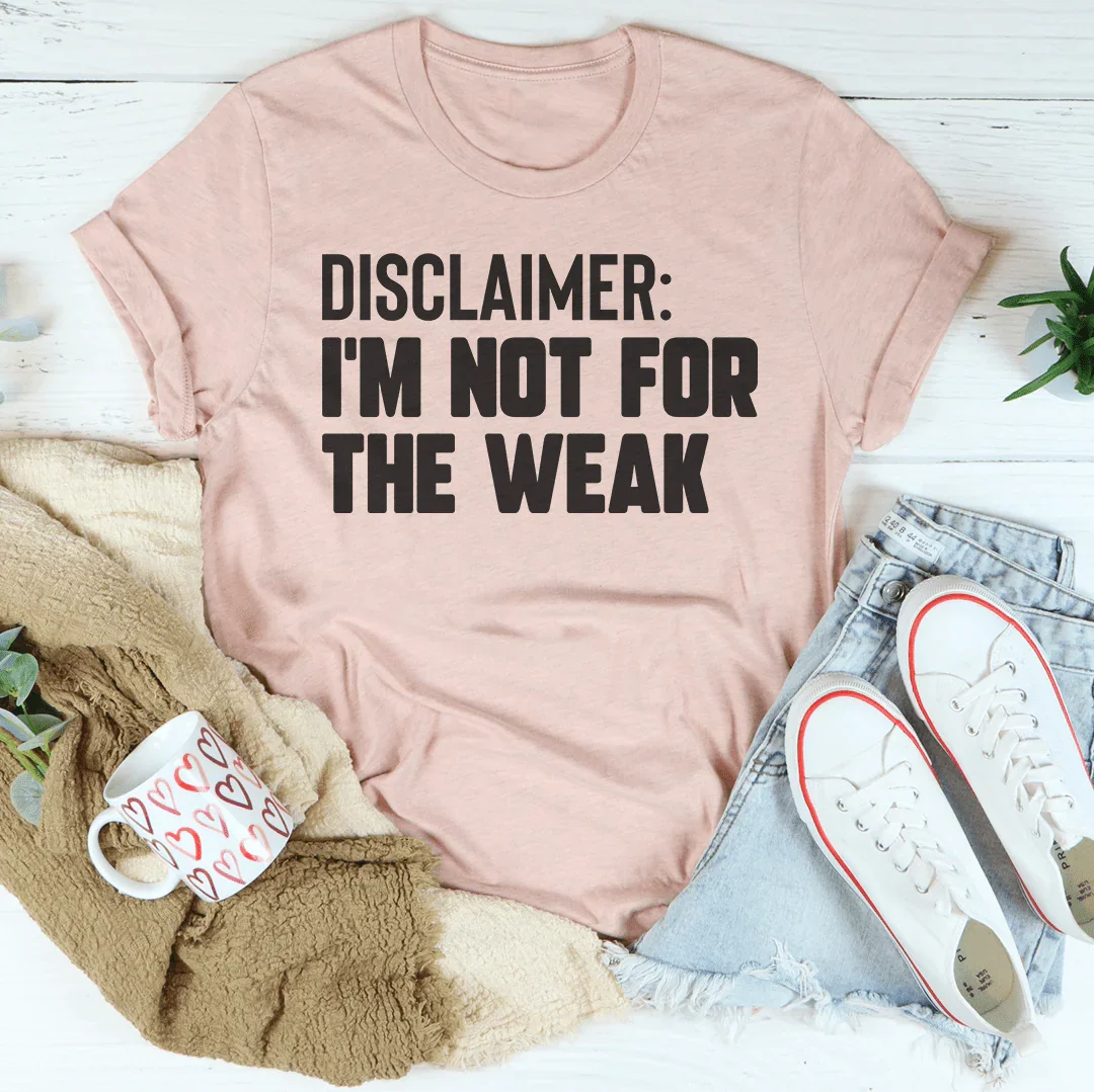 Disclaimer I'm Not For The Weak