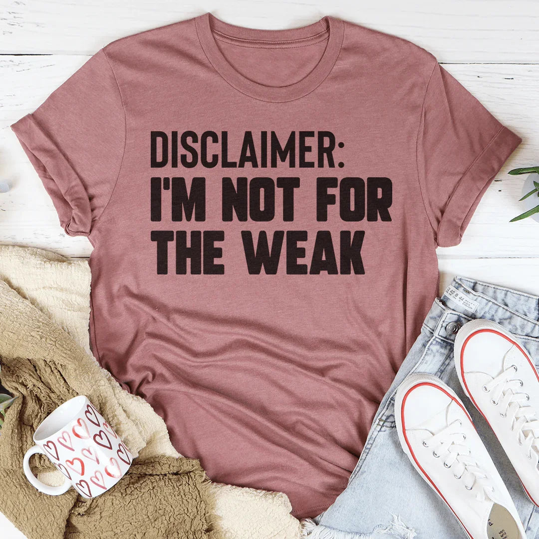Disclaimer I'm Not For The Weak