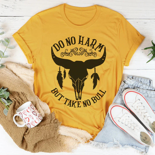 Do No Harm But Take No Bull Tee