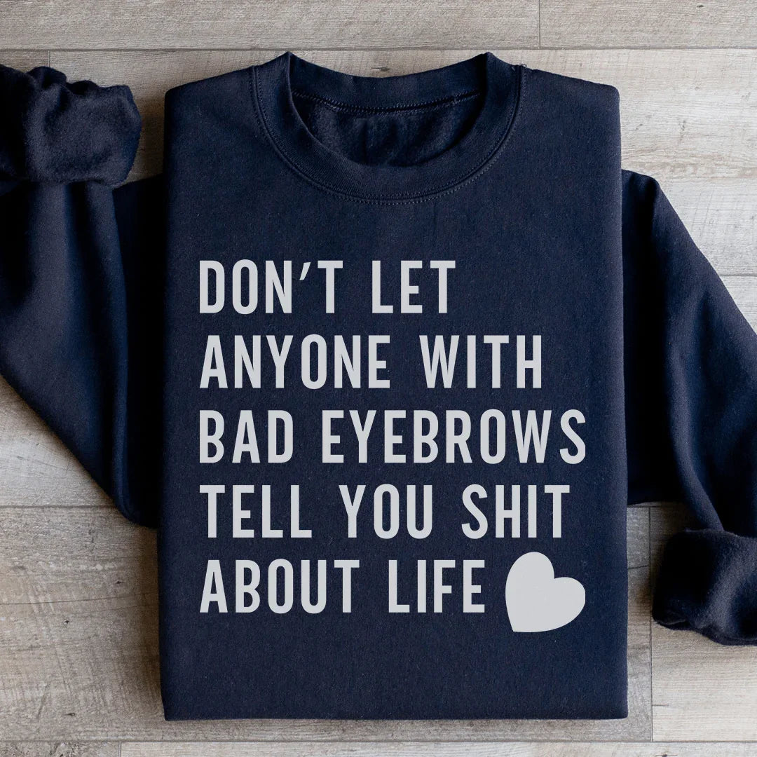 Don't Let Anyone Sweatshirt