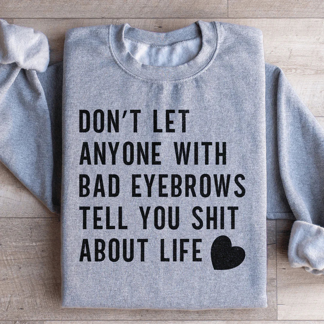 Don't Let Anyone Sweatshirt