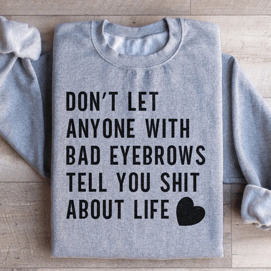Don't Let Anyone Sweatshirt