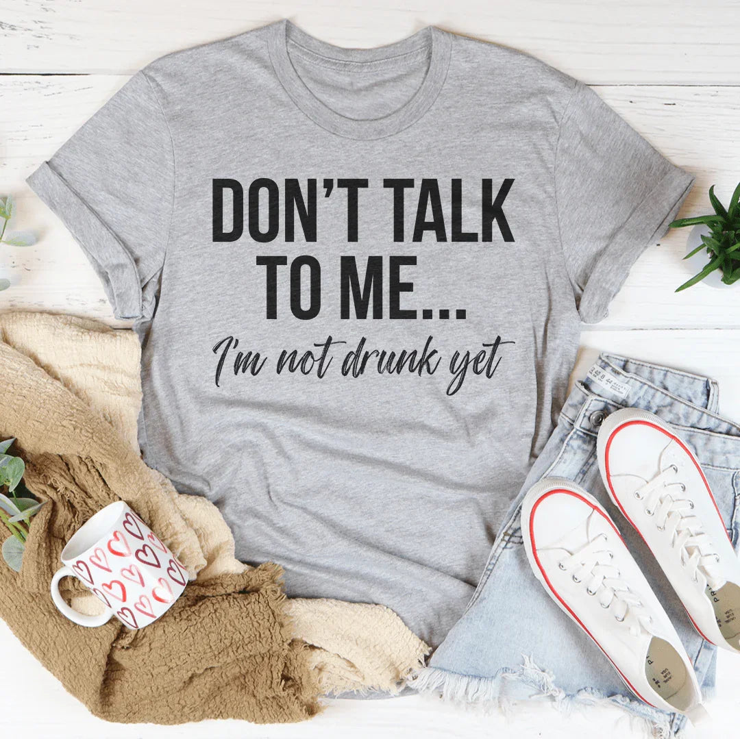 Don't Talk To Me Tee