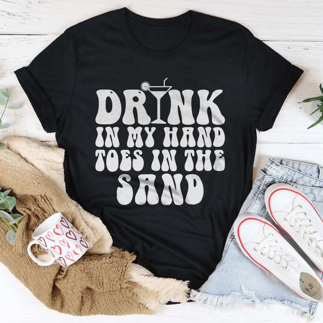 Drink In My Hand Toes In The Sand Tee