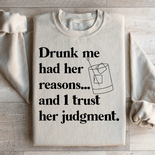 Drunk Me Had Her Reasons Sweatshirt