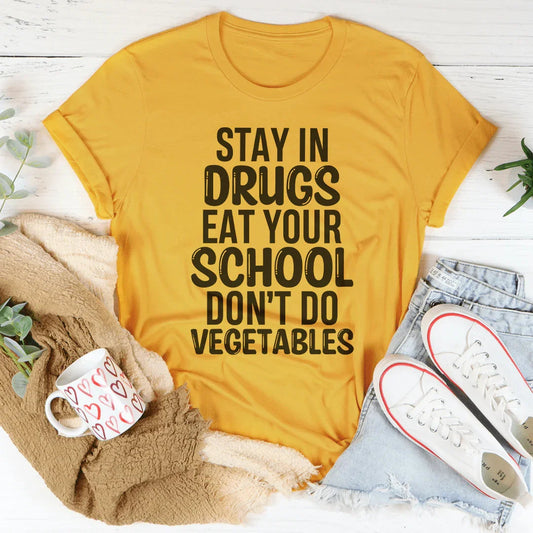 Eat Your School Don't Do Vegetables Tee