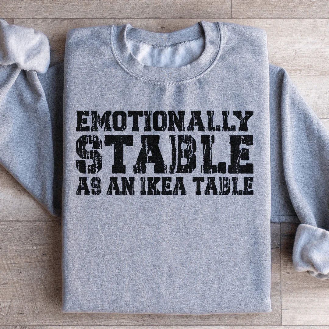 Emotionally Stable Sweatshirt