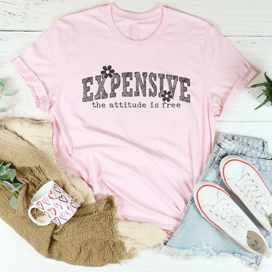 Expensive Attitude Is Free Tee