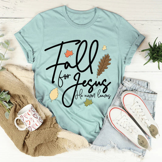 Fall For Jesus He Never Leaves Tee