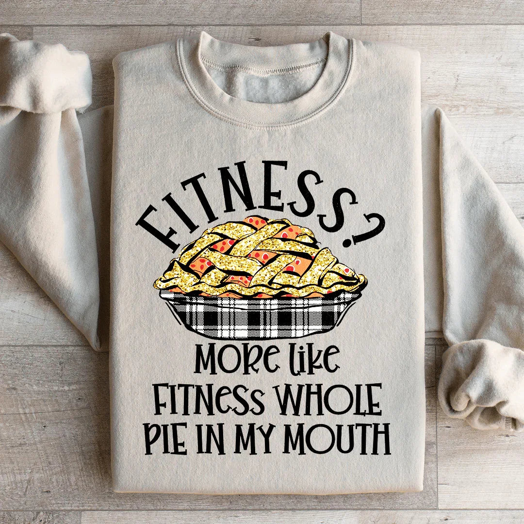Fitness Pie In My Mouth Sweatshirt