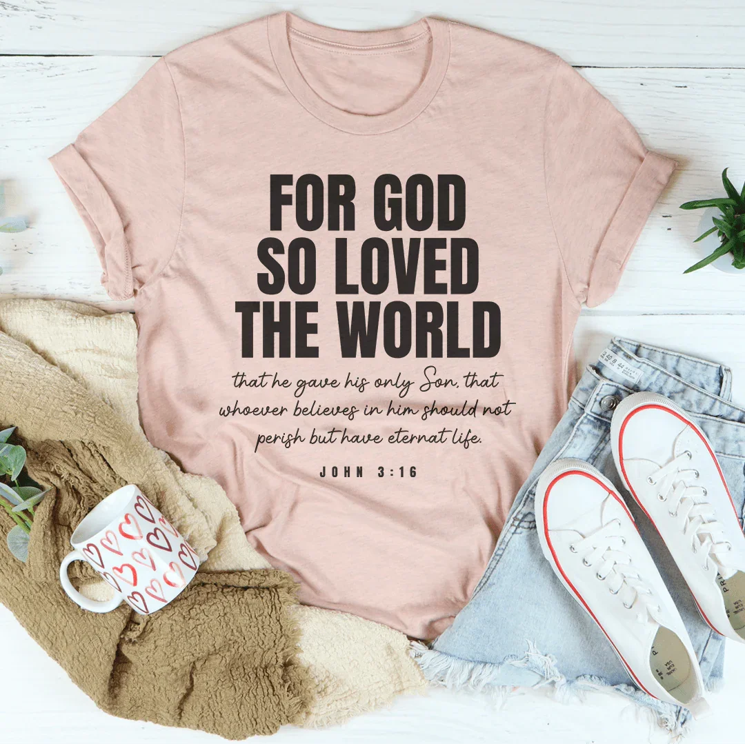 For God So Loved The World Tee