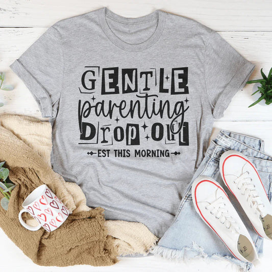 Gentle Parenting Dropout Est This Morning Tee