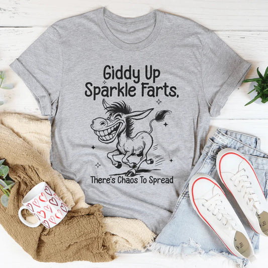 Giddy Up Sparkle Farts There's Chaos To Spread Tee