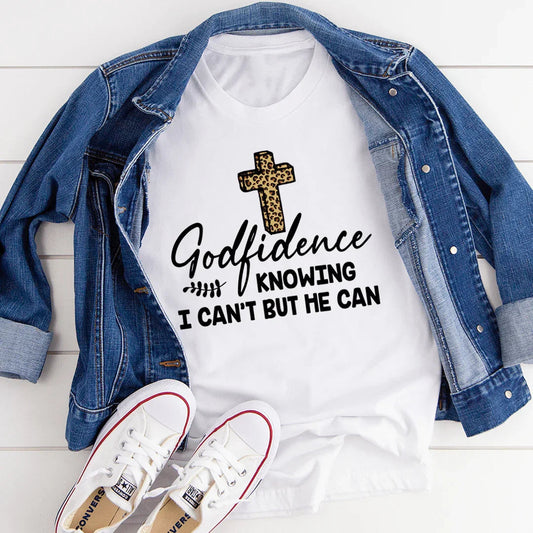 Godfidence Knowing I Can't But He Can Tee