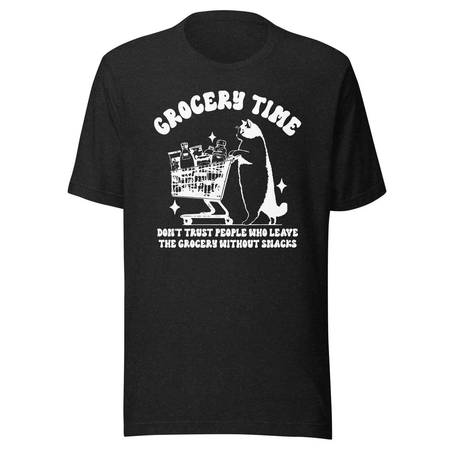 Grocery Time Don't Trust People Who Leave The Grocery Without Snacks Tee