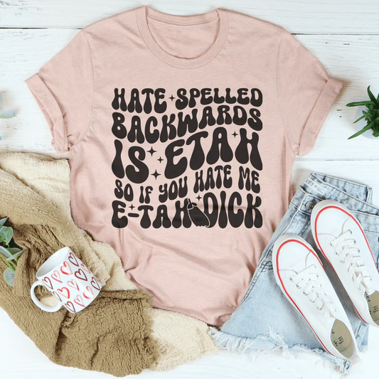 Hate Spelled Backwards Tee