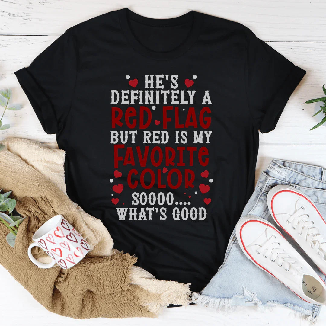 He's A Red Flag Tee