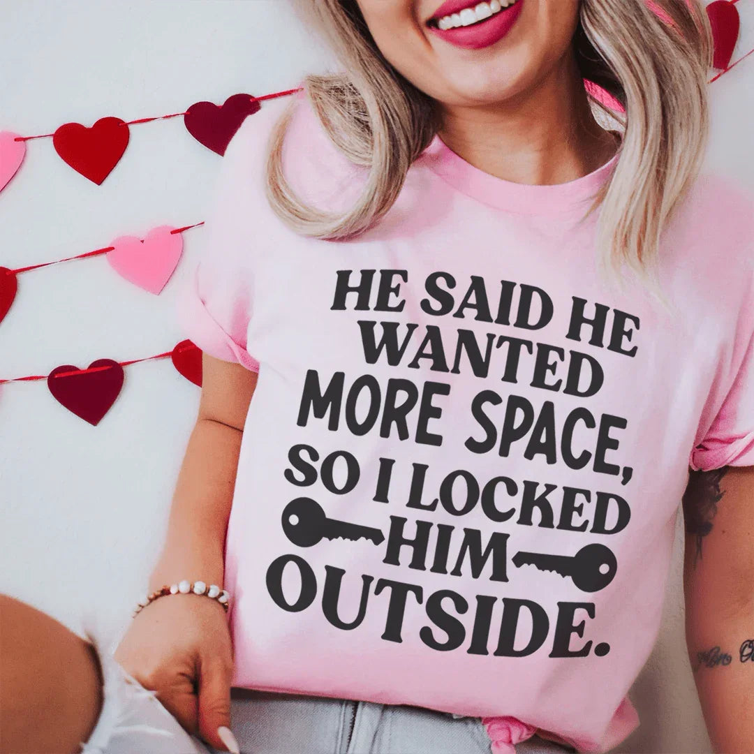 He Said He Wanted More Space Tee