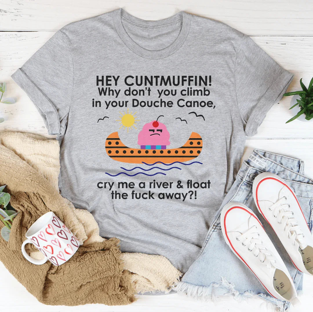Hey Cuntmuffin Why Don't You Climb Tee
