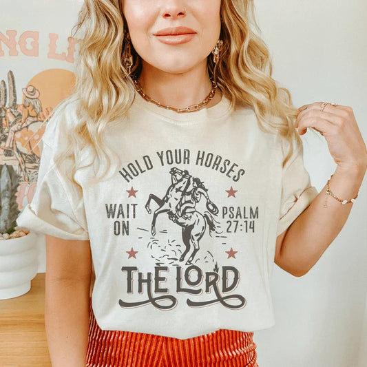 Hold Your Horses Wait On The Lord Psalm 27:14 Tee