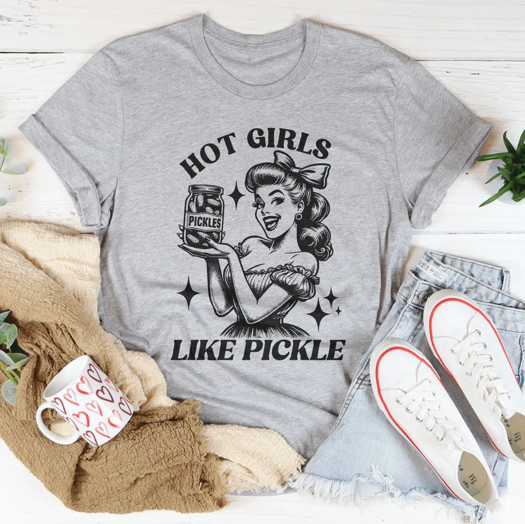 Hot Girls Like Pickle Tee