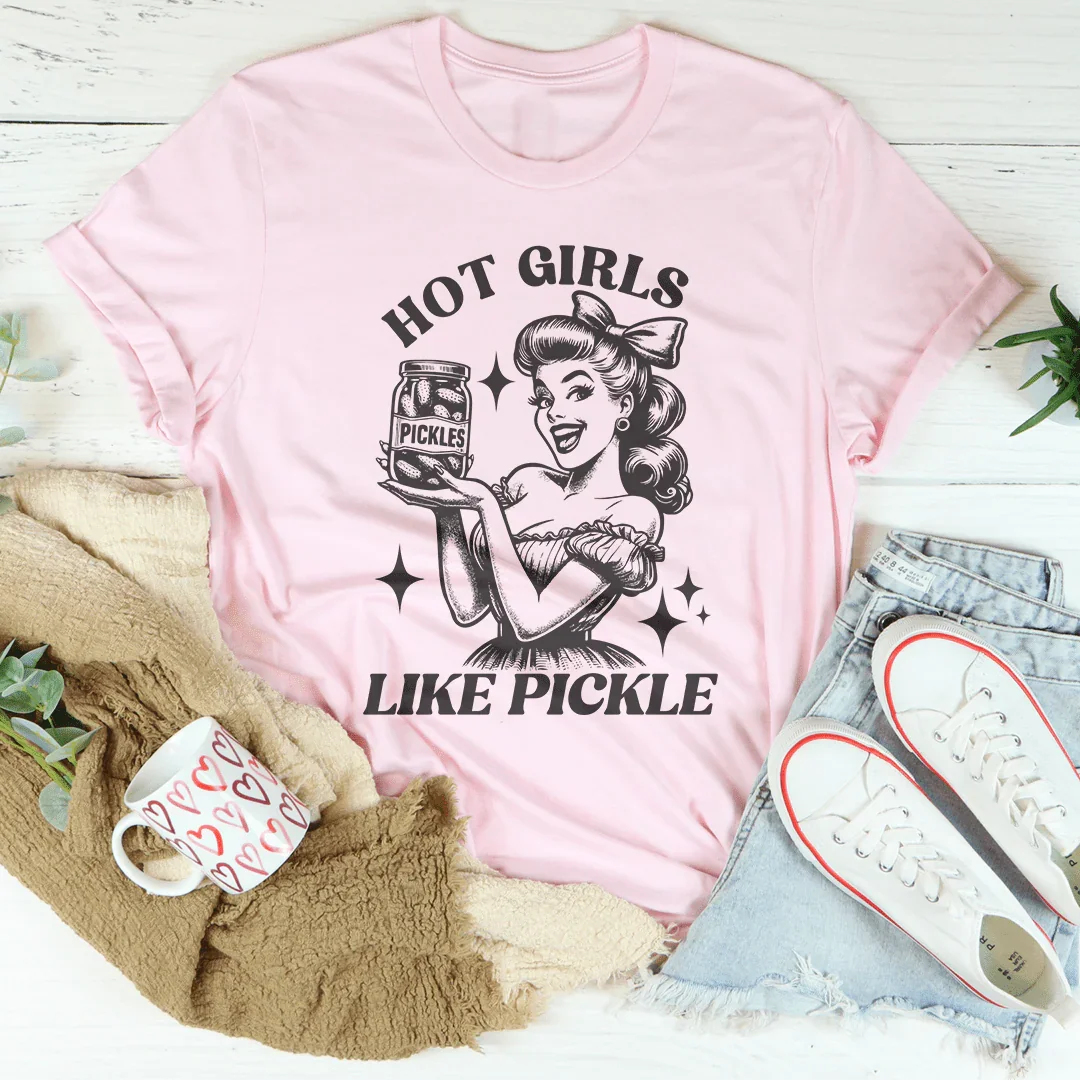 Hot Girls Like Pickle Tee