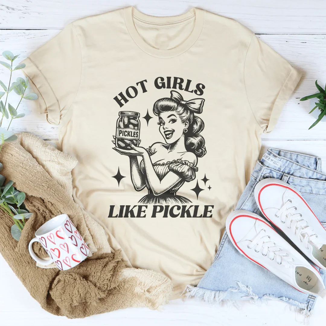 Hot Girls Like Pickle Tee