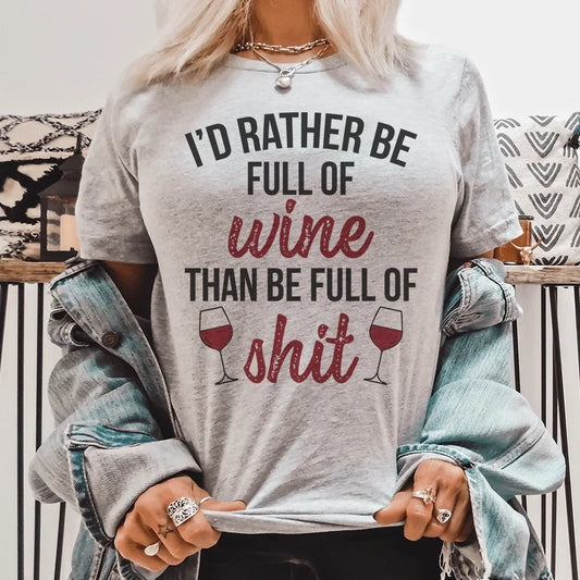 I'd Rather Be Full Of Wine Tee