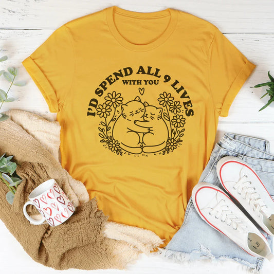 I’d Spend All 9 Lives With You Tee