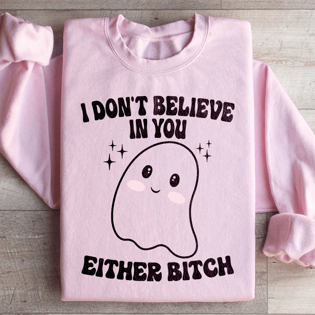 I Don't Believe In You Either Halloween Sweatshirt