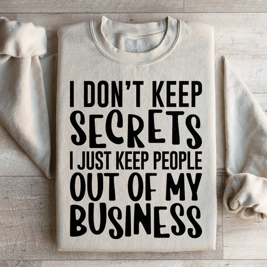 I Don't Keep Secrets Sweatshirt