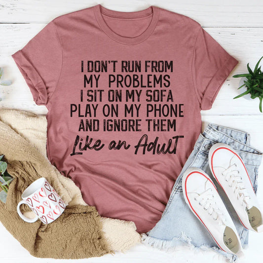 I Don't Run From My Problems Tee