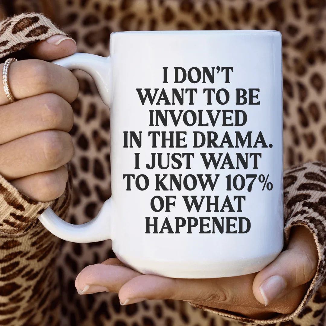 I Don't Want To Be Involved In The Drama Ceramic Mug 15 oz