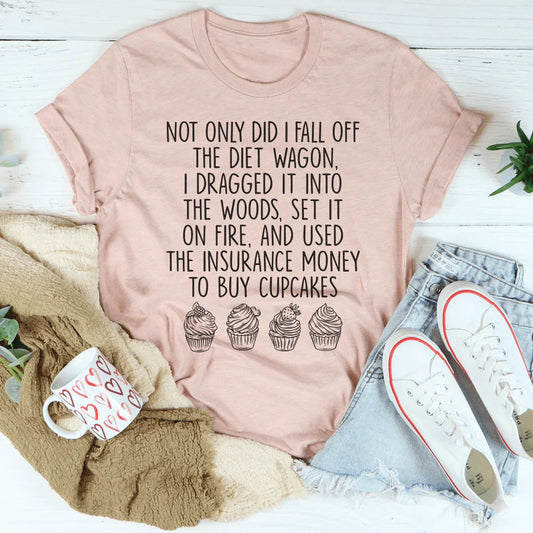 I Fall Off The Diet Wagon Tee