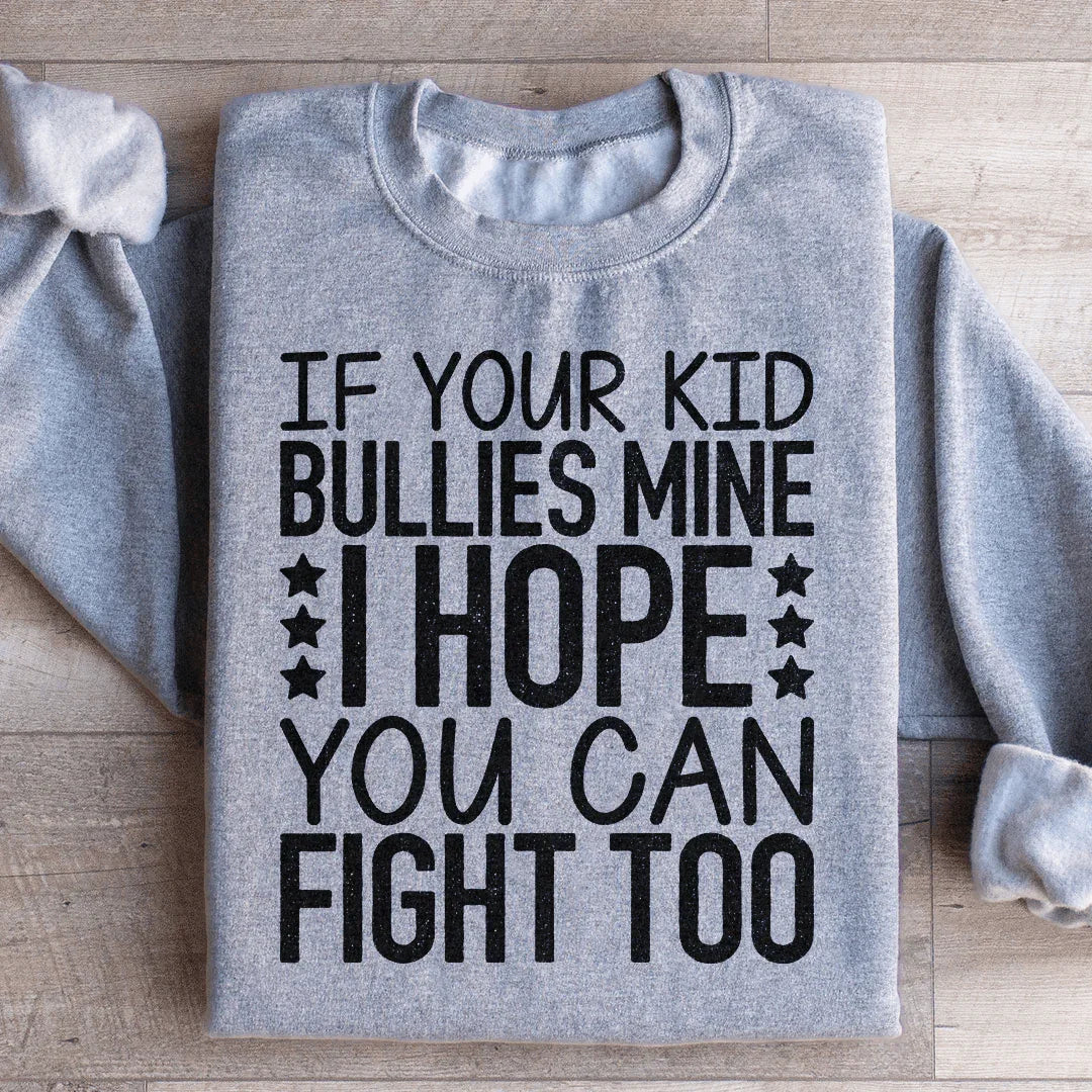 I Hope You Can Fight Sweatshirt