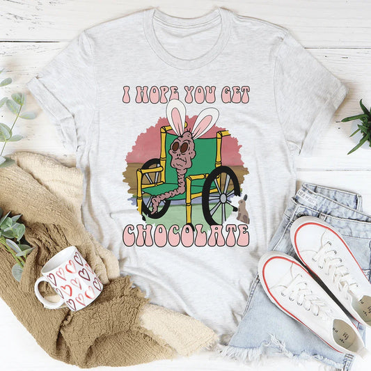 I Hope You Get Chocolate Tee