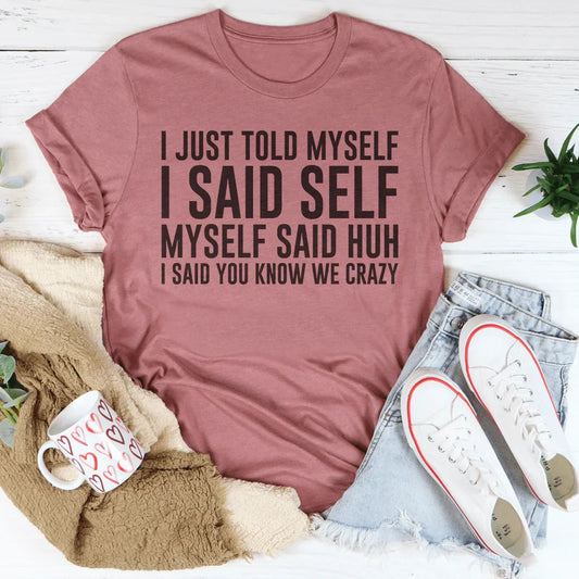 I Just Told Myself I Said Self Tee
