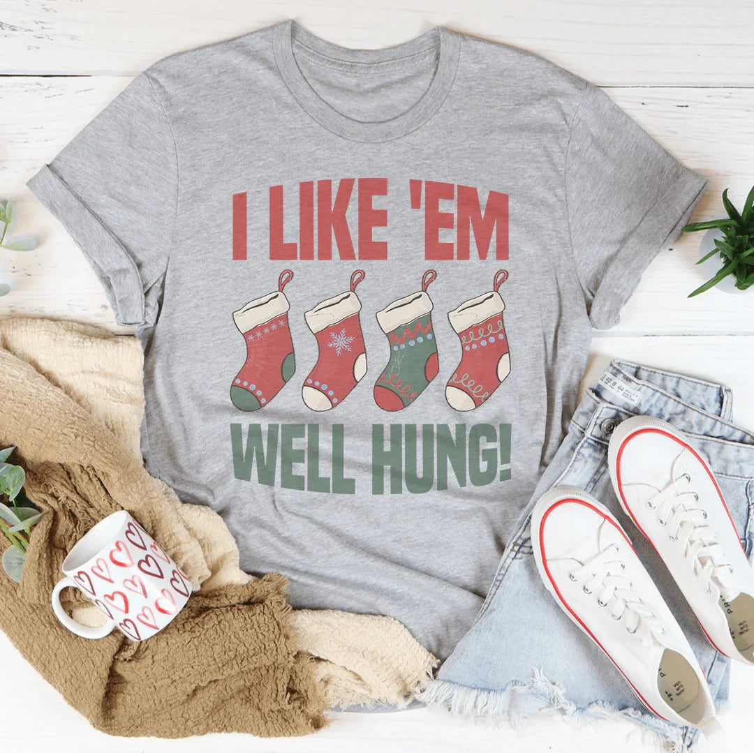 I Like 'Em Well Hung Tee