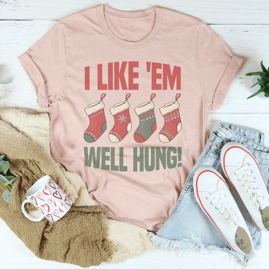 I Like 'Em Well Hung Tee