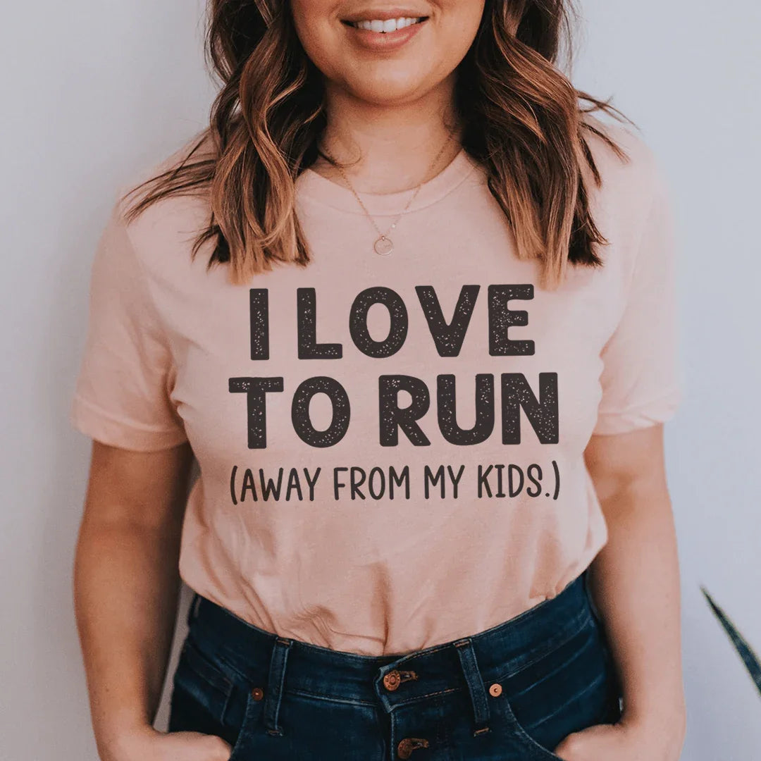 I Love To Run Away From My Kids Tee