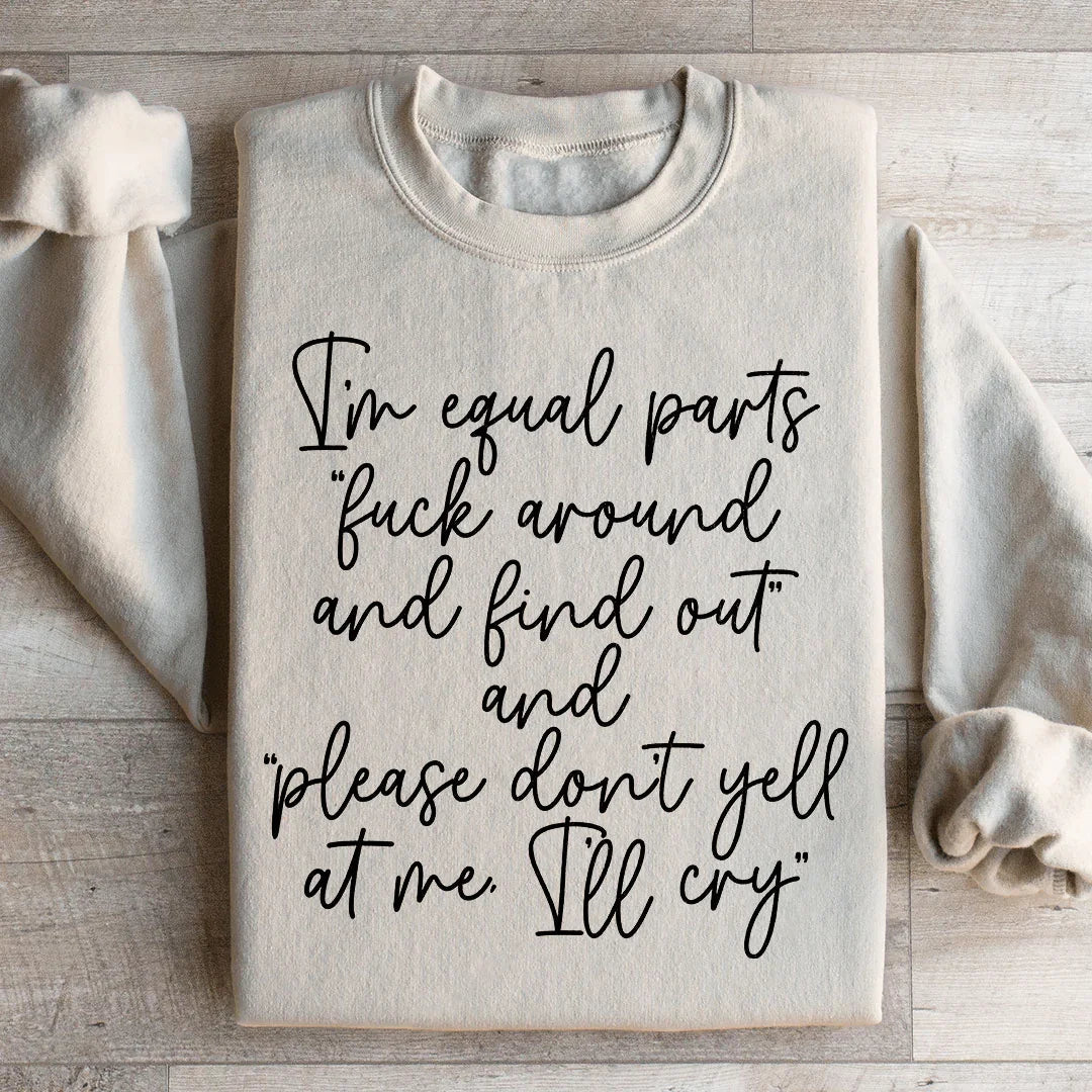 I'm Equal Part Sweatshirt