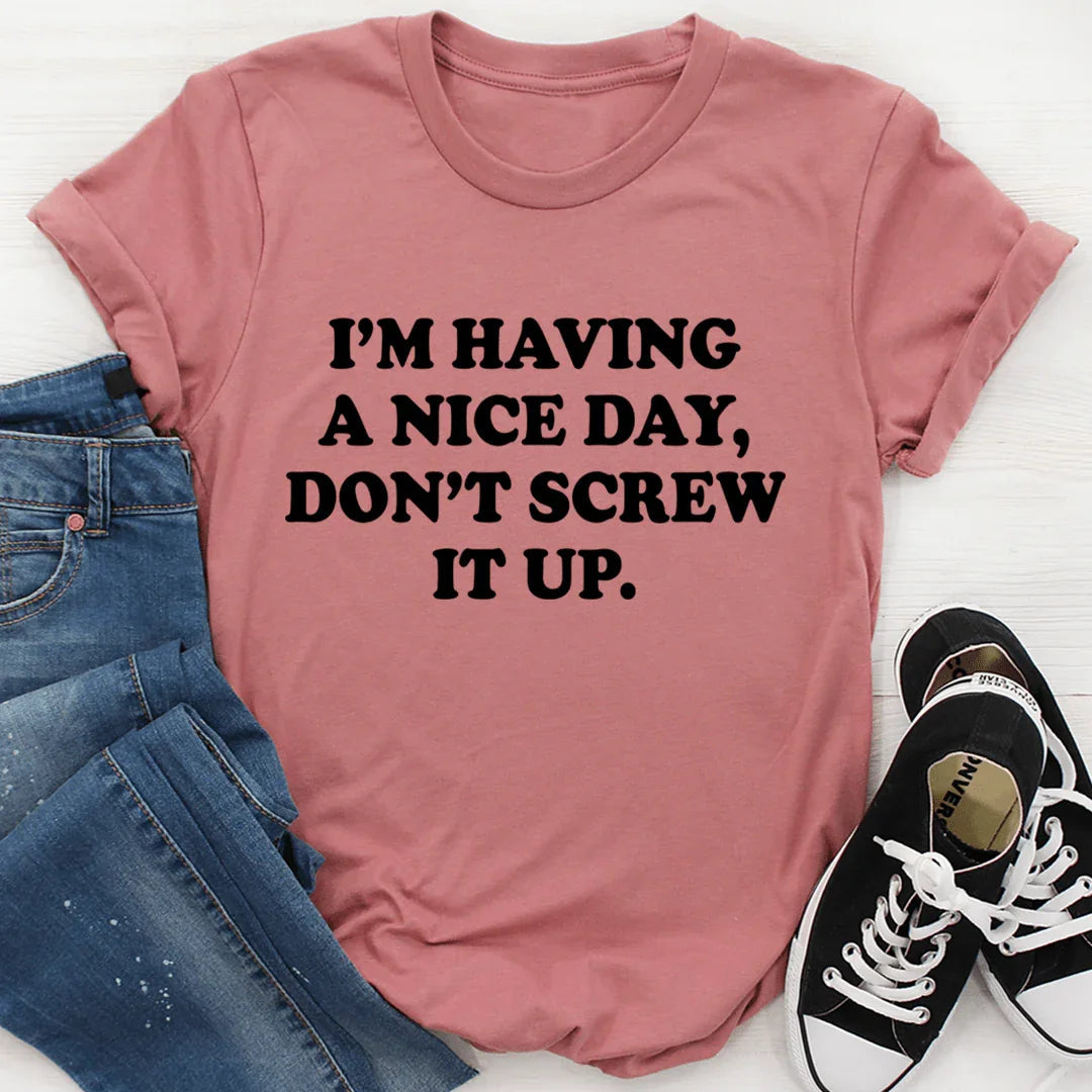 I'm Having A Nice Day Tee