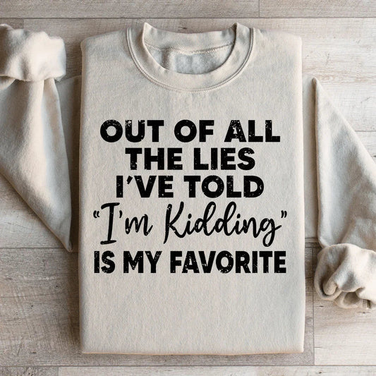 I'm Kidding Sweatshirt