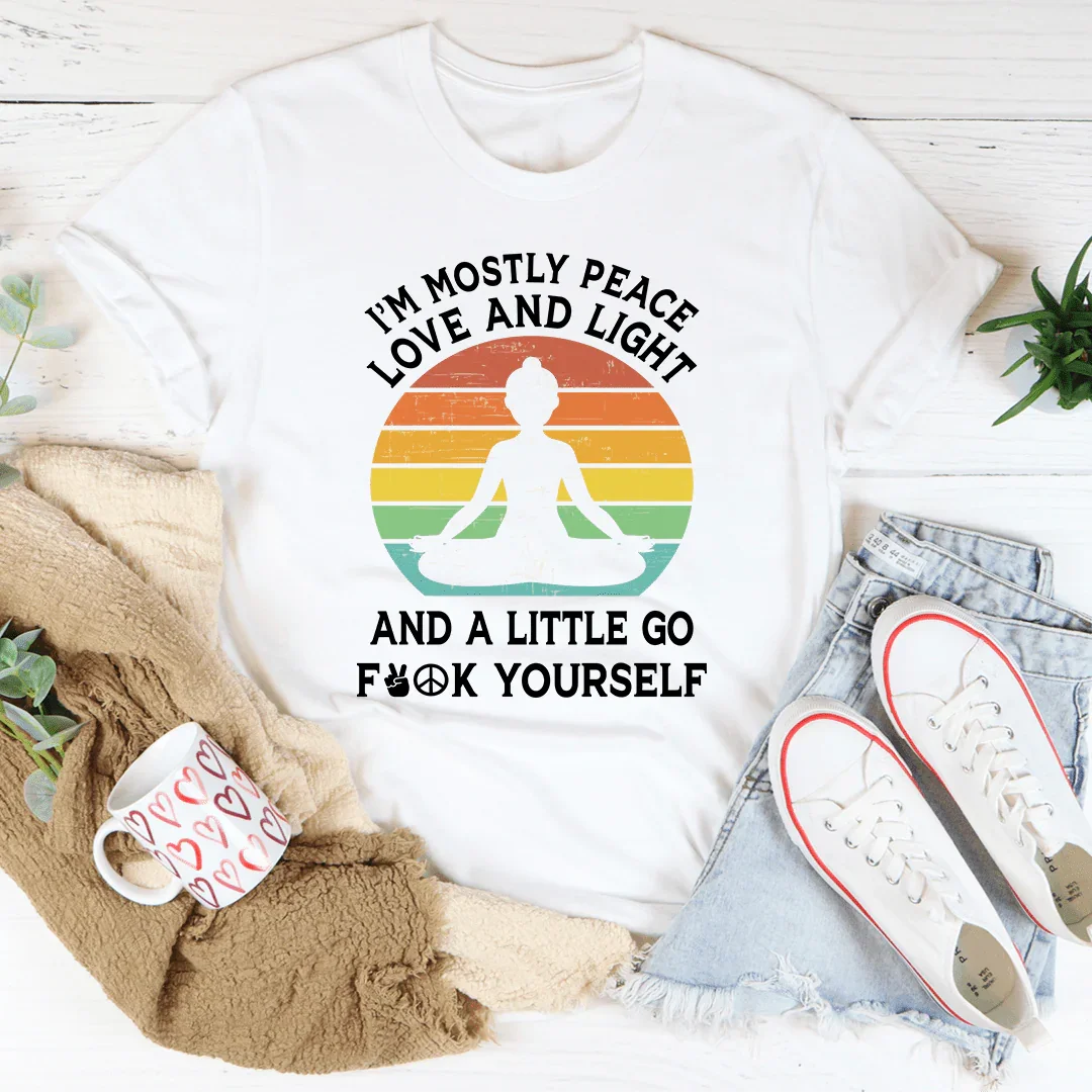I'm Mostly Peace Love And Light Tee
