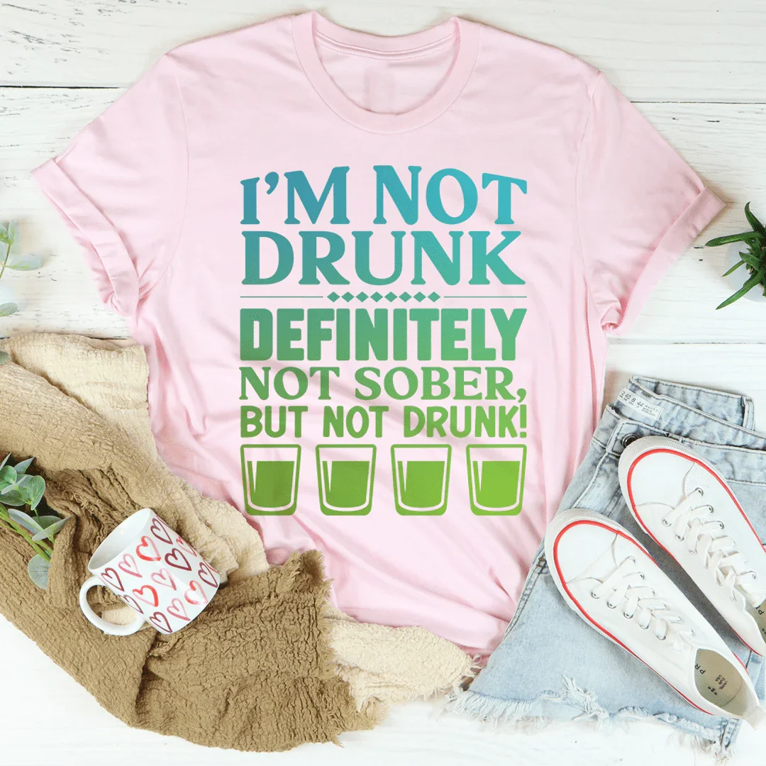 I'm Not Drunk Tee