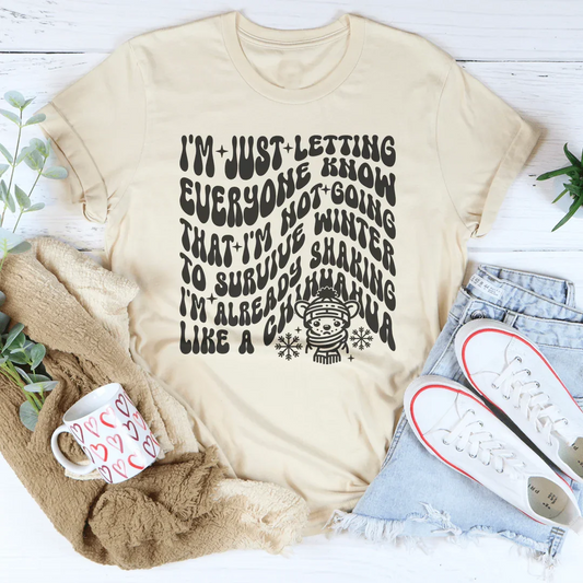 I'm Not Going To Survive Winter I'm Already Shaking Like A Chihuahua Tee