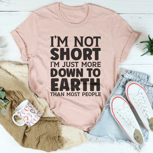 I’m Not Short I’m Just More Tee
